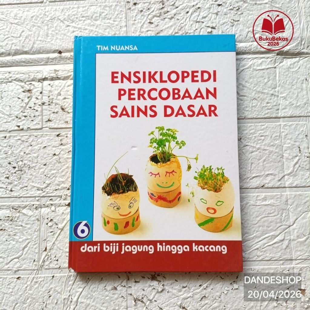 (hard cover) Ensiklopedi Percobaan Sains Dasar #6 Dari Biji Jagung Hingga Kacang - Buku Pengetahuan 