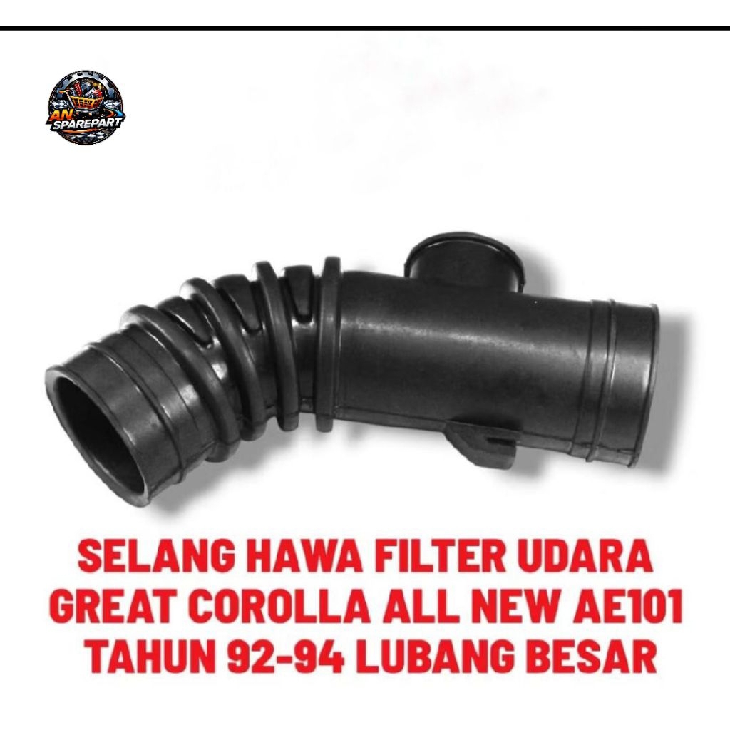 SELANG HAWA FILTER UDARA GREAT COROLLA ALL NEW AE101 TAHUN 92-94 LUBANG BESAR [AN.SPAREPART]