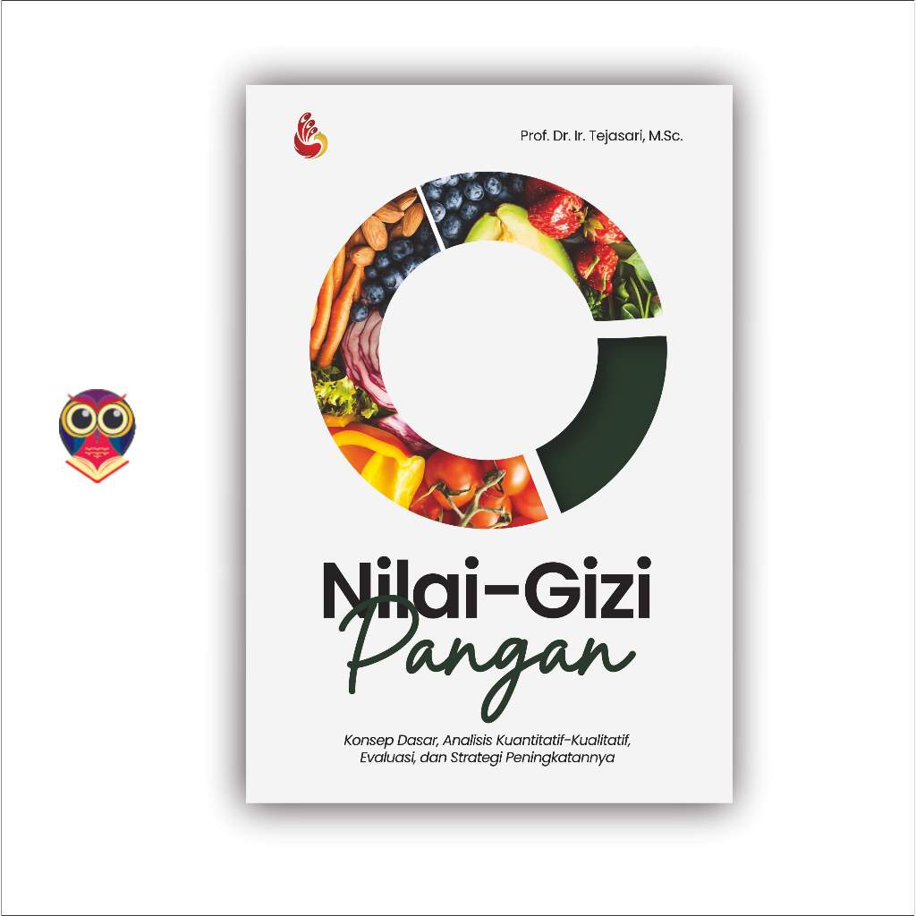 Buku Nilai Gizi Pangan: Konsep Dasar, Analisis Kuantitatif-Kualitatif, Evaluasi, dan Strategi Pening