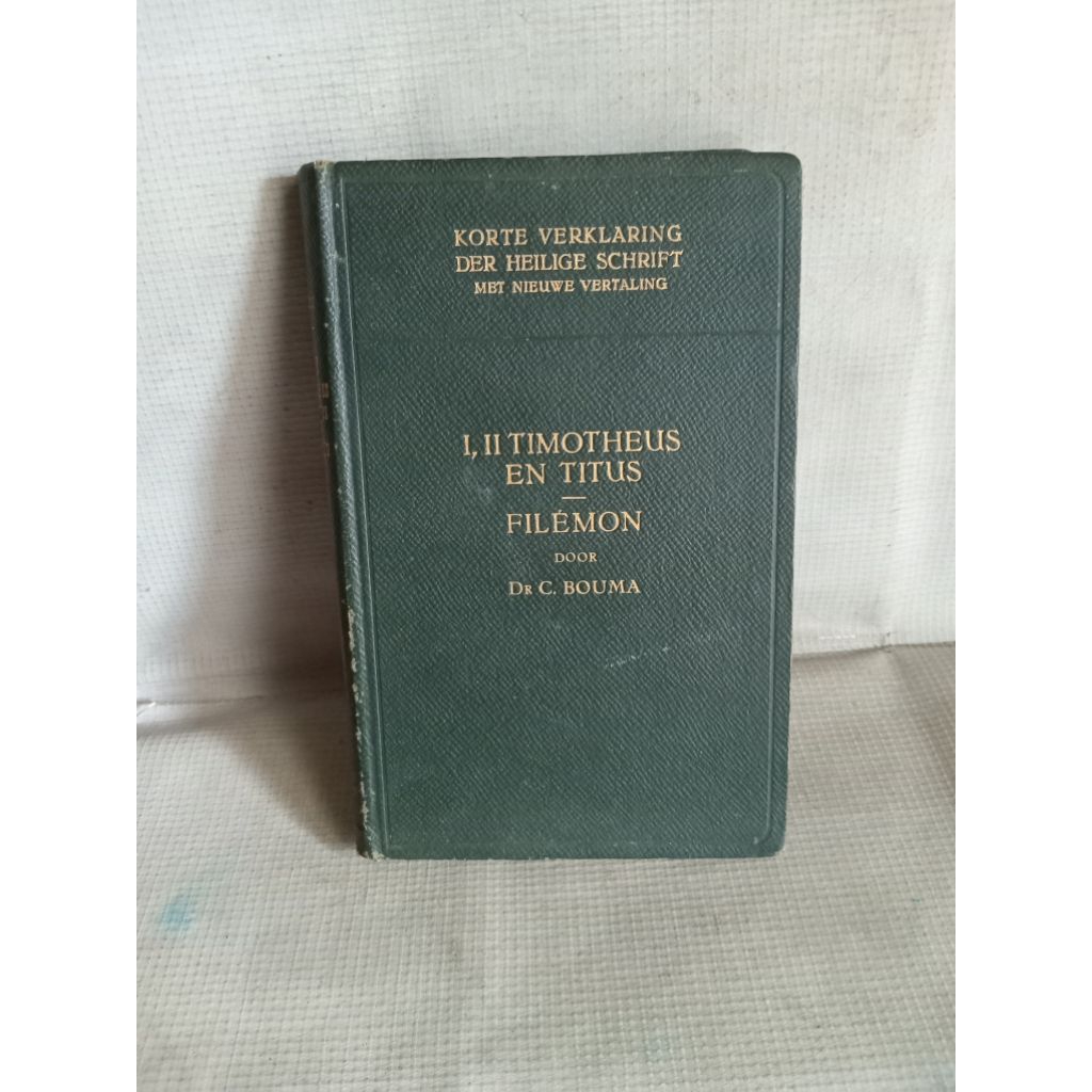 KORTE VERKLARING DER HEILIGE SCHRIFT MET NIEUWE VERTALING I.II TIMOTHEUS EN TITUS FILEMON DOOR DR C.