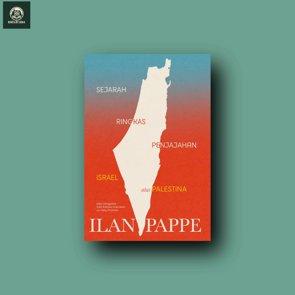 Sejarah Ringkas Penjajahan Israel atas Palestina:Ilan Pappe