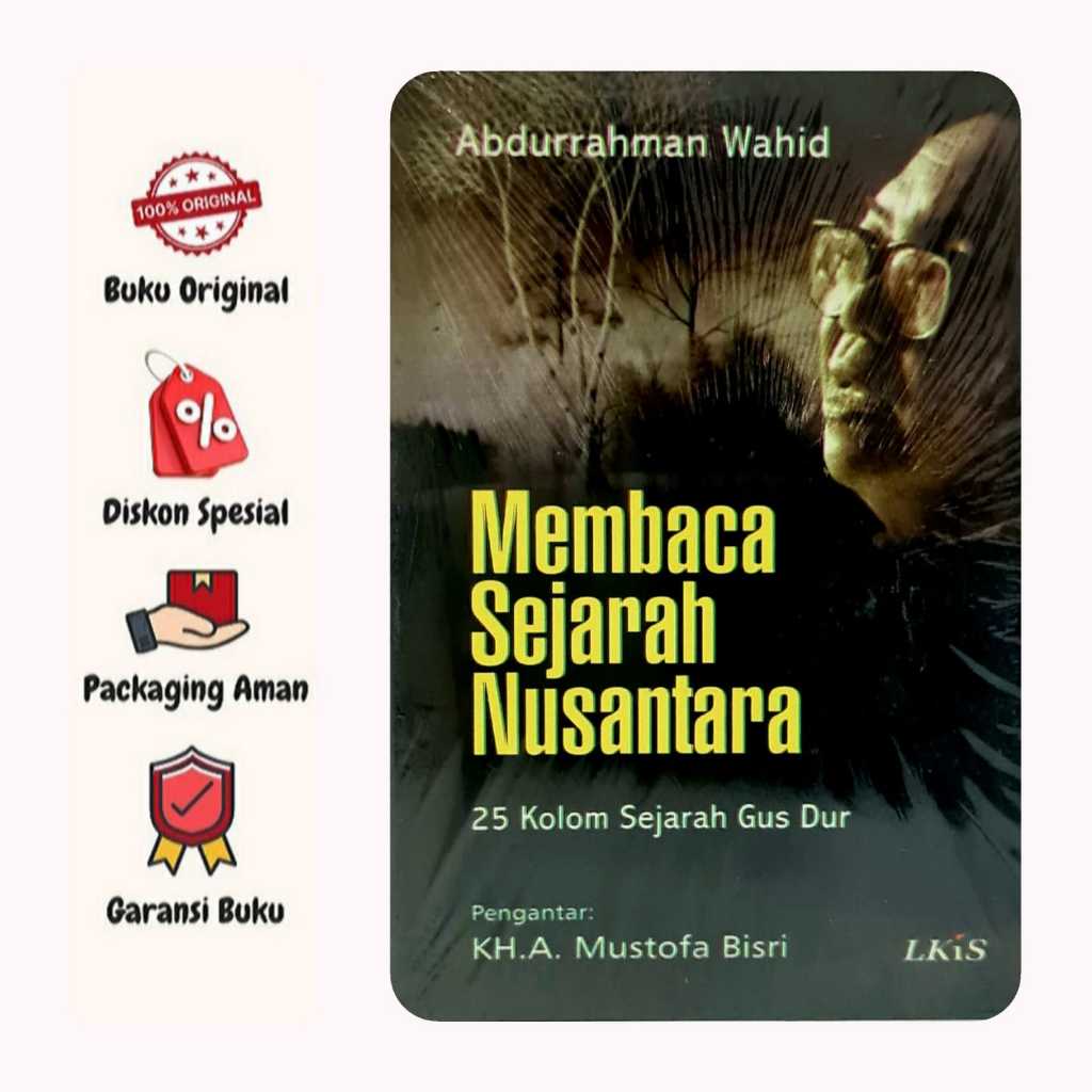 MEMBACA SEJARAH NUSANTARA 25 Kolom Sejarah Gus Dur - Abdurrahman Wahid - LKIS -kz