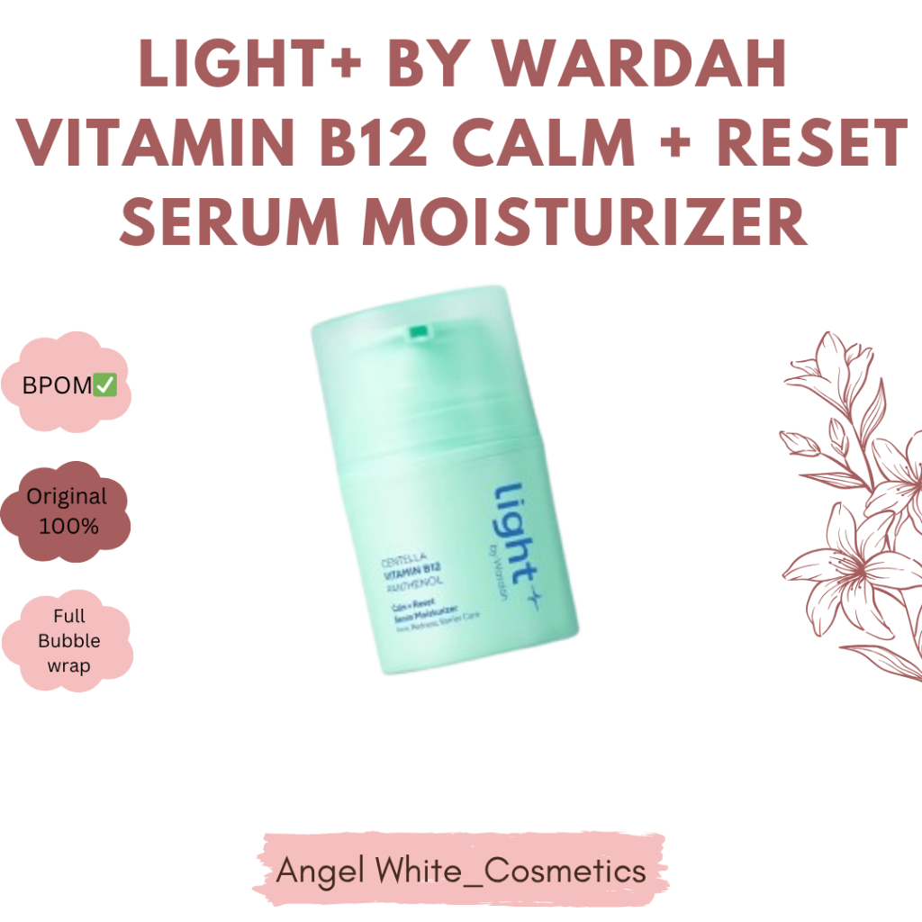 NEW Light+ by Wardah Vitamin B12 Calm + Reset Serum Moisturizer 30 g - Pelembap Wajah untuk Kulit Be