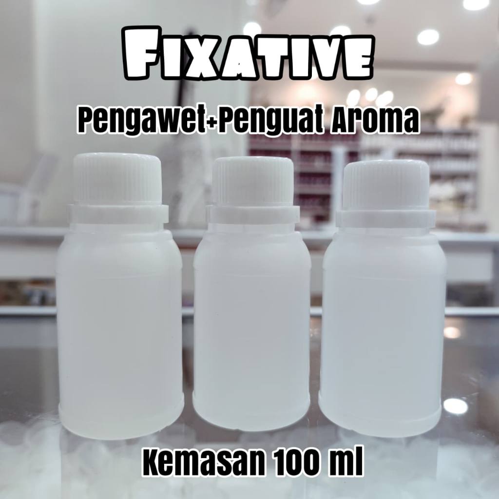 100 ML - FIXATIVE | Bahan untuk pengawet dan penguat aroma parfum refill kemasan 100 ML