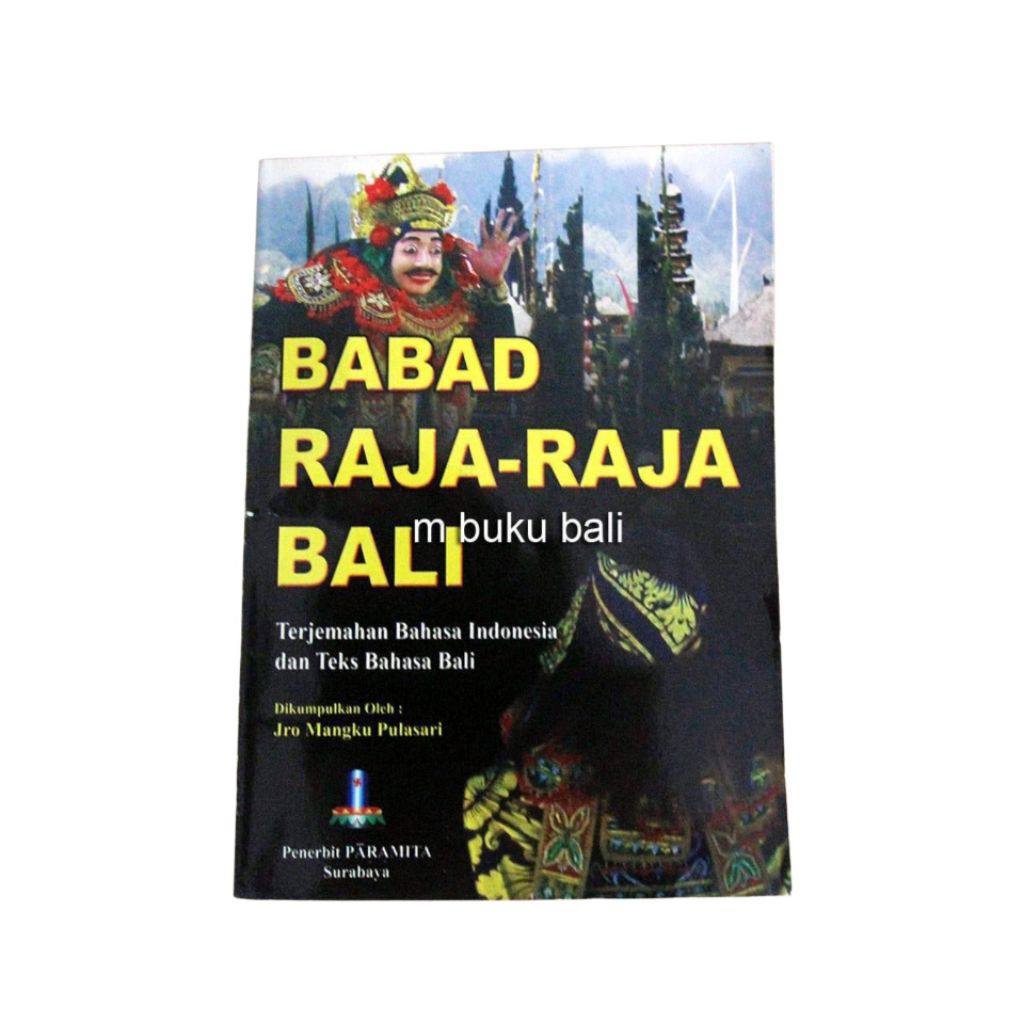 Babad Raja-raja Bali Terjemahan Bahasa Indonesia dan Teks Bahasa Bali Buku