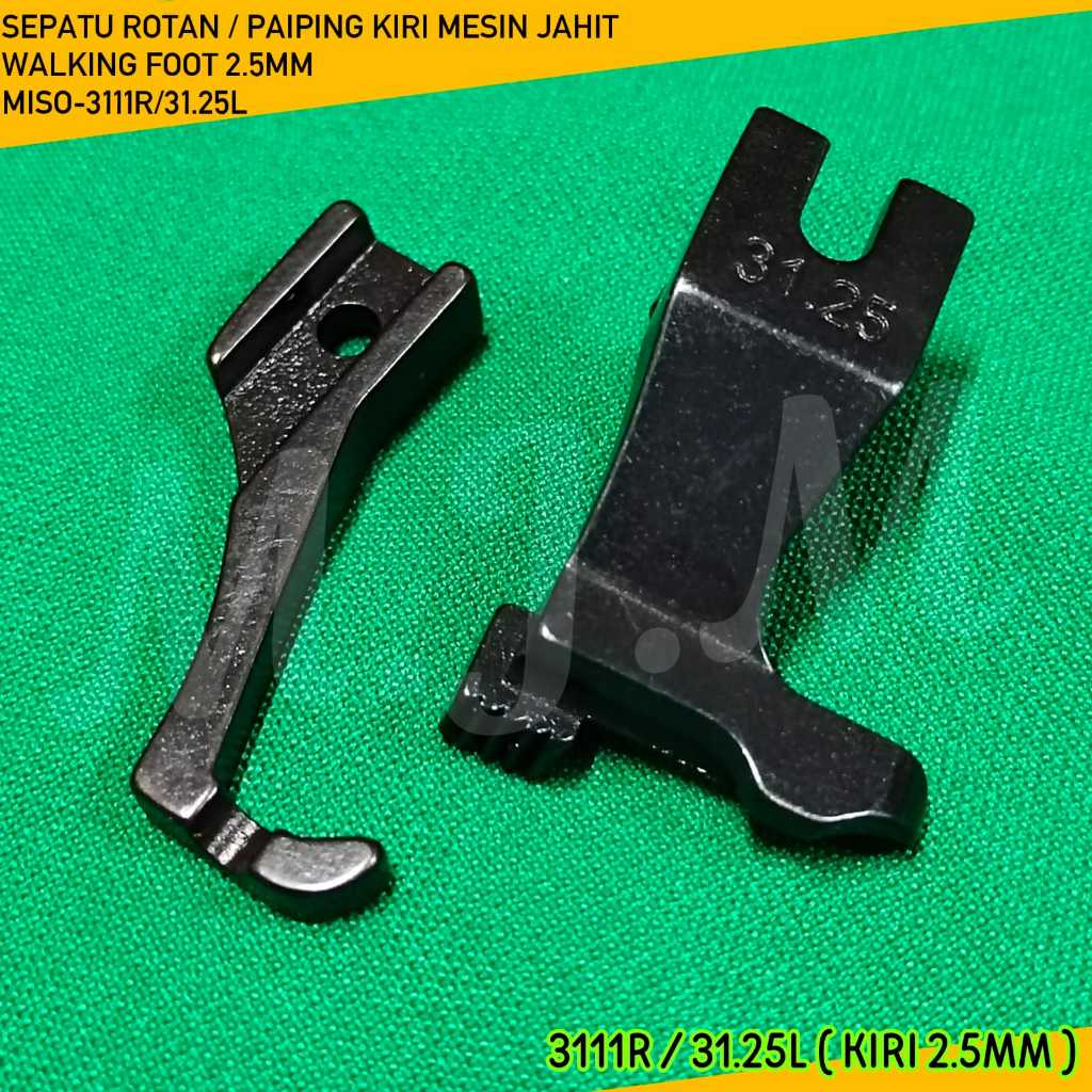 ( 3111R / 31.25L KIRI 2.5 MM ) SEPATU PAIPING / PIPING / ROTAN MESIN JAHIT KULIT WALKING FOOT / PRES