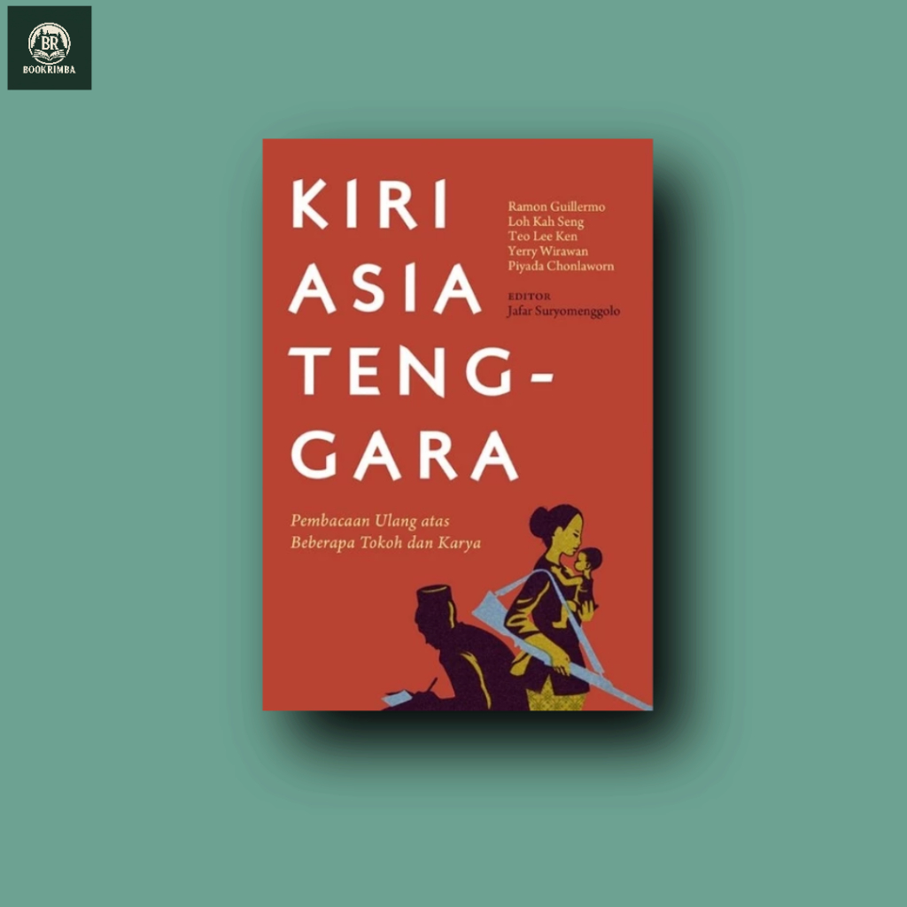 Kiri Asia Tenggara: Pembacaan Ulang Atas Beberapa Tokoh dan Karya