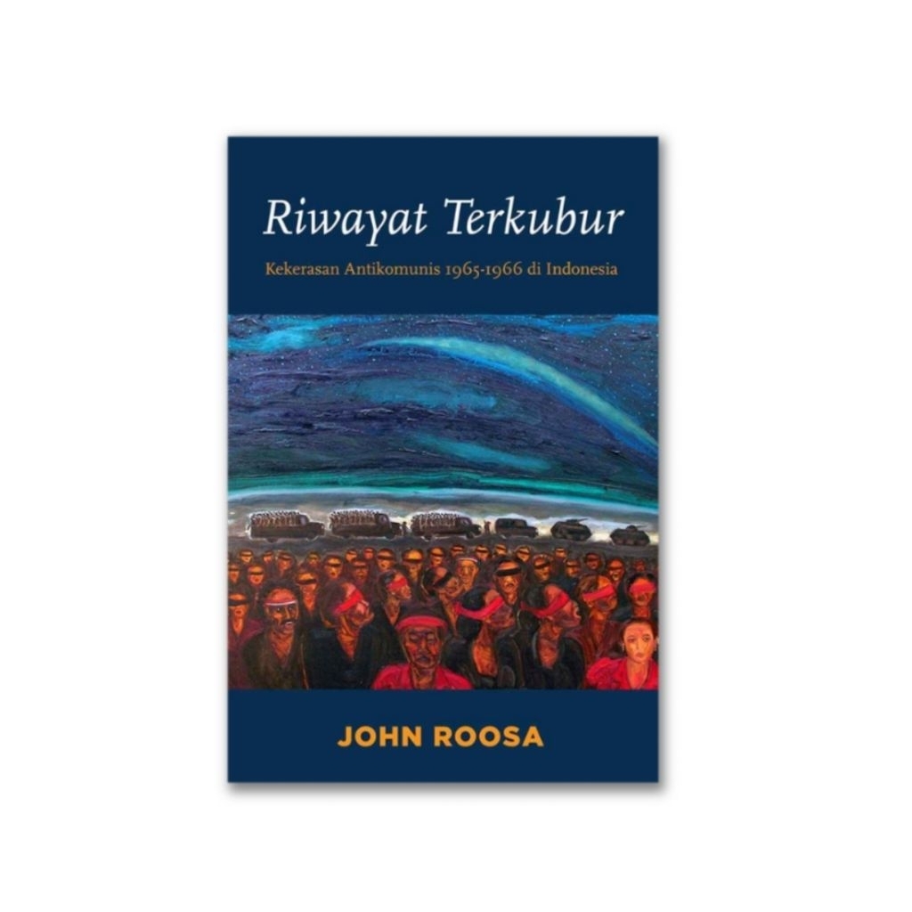 buku Riwayat Terkubur(Kekerasan Antikomunis 1965-1966)