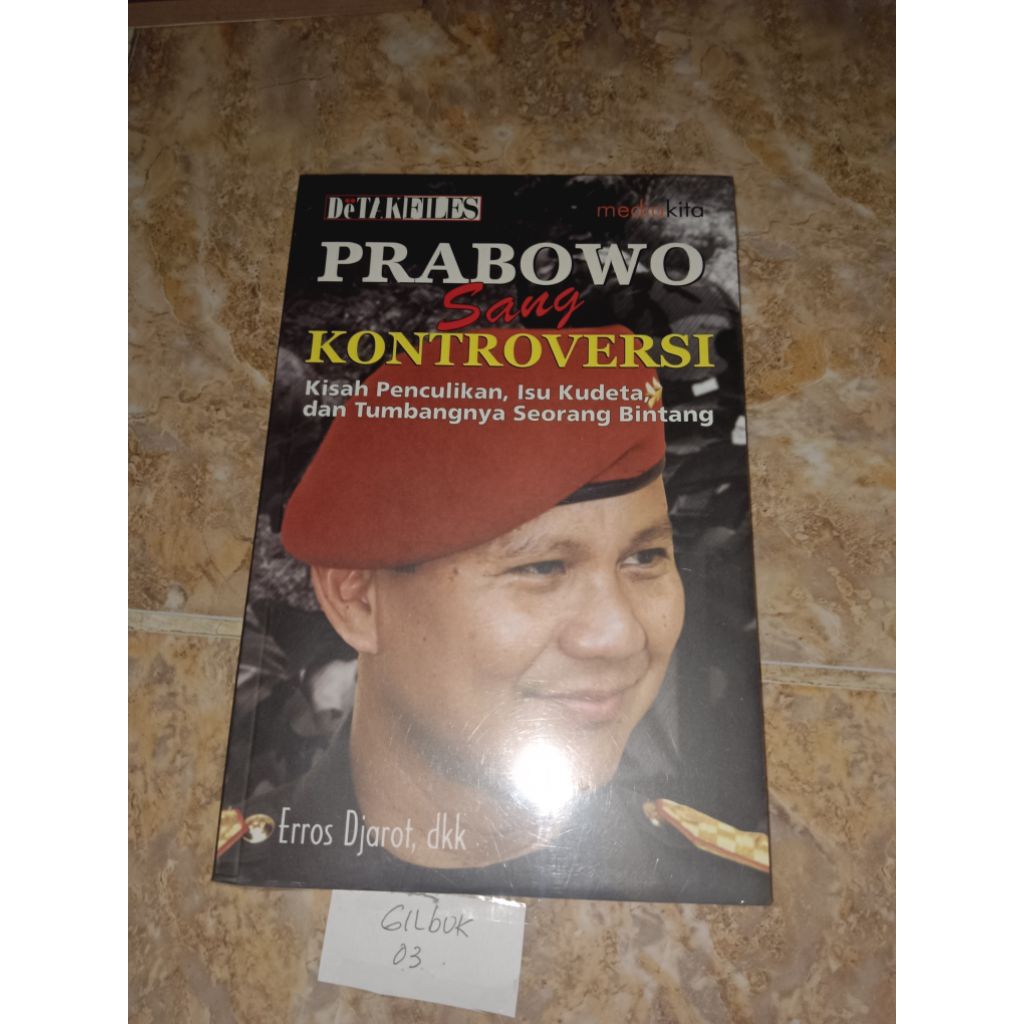 Buku Prabowo Sang Kontroversi Kisah penculikan isu kudeta dan tumbangnya seorang bintang