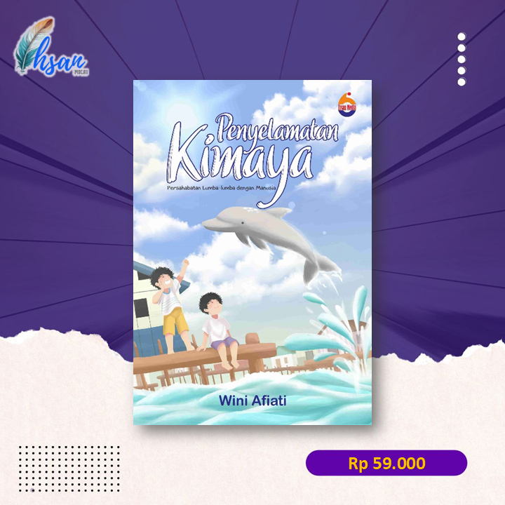 Novel Petualangan Anak "PENYELAMATAN KIMAYA PERSAHABATAN LUMBA-LUMBA DENGAN MANUSIA" - Will dan Way 
