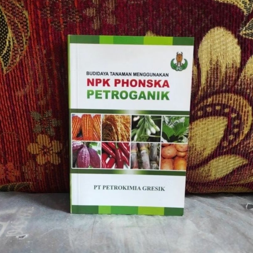 Buku Original BUDIDAYA TANAMAN MENGGUNAKAN NPK PHONSKA PETROGANIK PT PETROKIMIA GRESIK Bekas