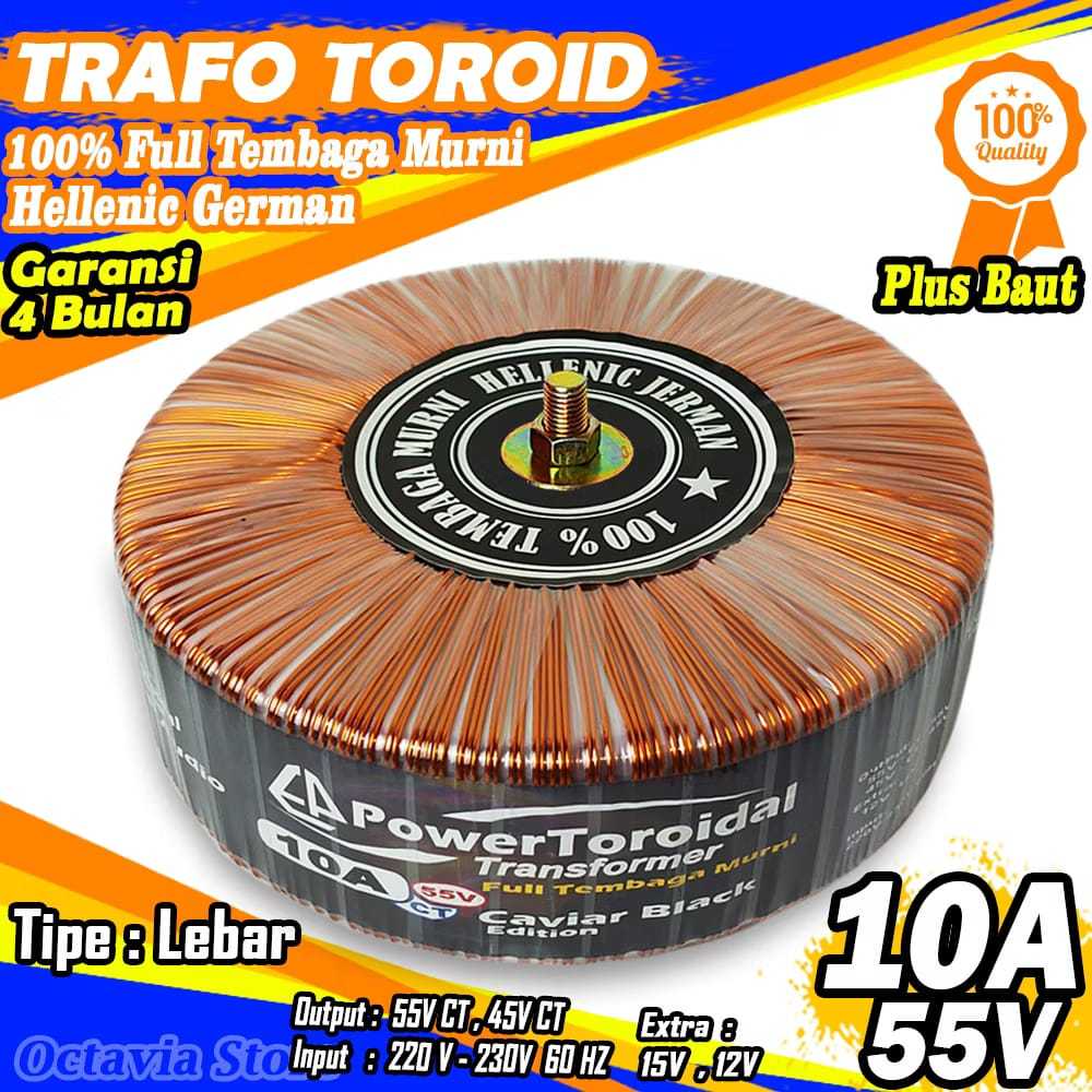 Trafo Toroid 10A BESAR 55V CT 45V CT Full Tembaga MURNI Hellenic German