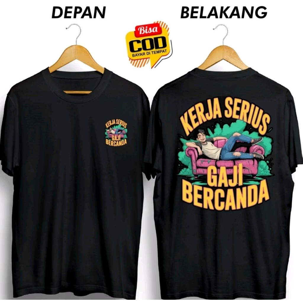 KAOS DISTRO KEREN KERJA SERIUS GAJI BERCANDA