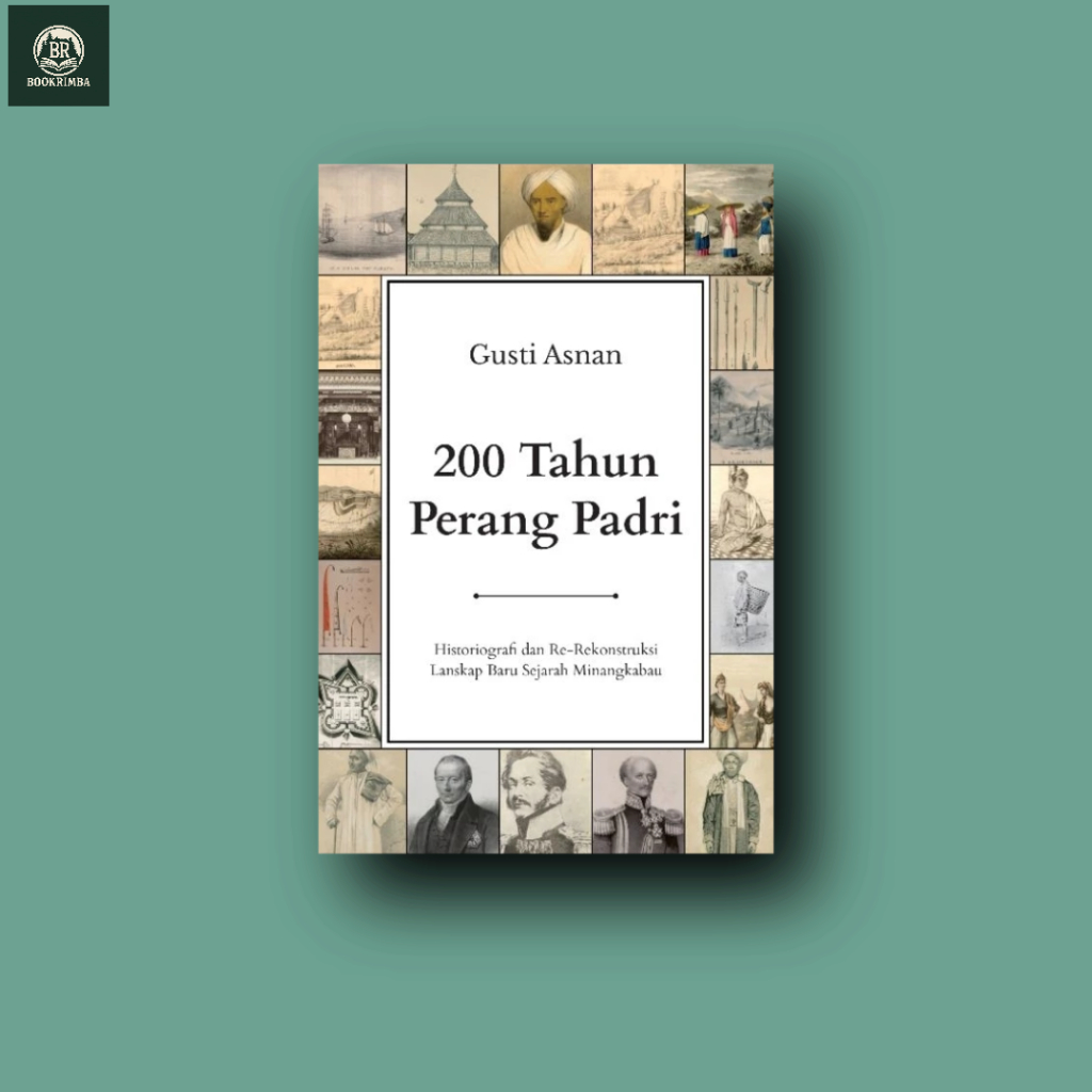 200 Tahun Perang Padri - Gusti Asnan