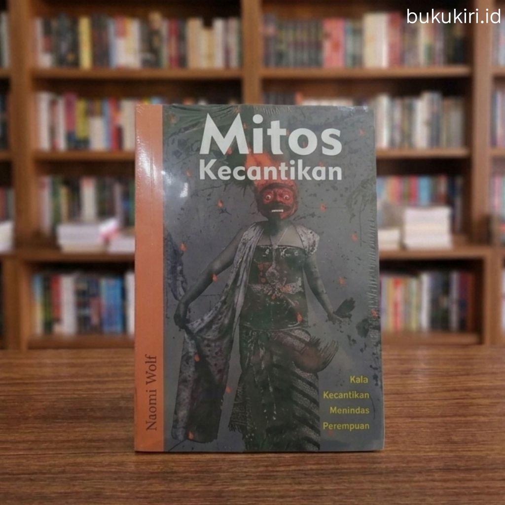 Mitos Kecantikan: Kala Kecantikan Menindas PerempuanNaomi Wolf