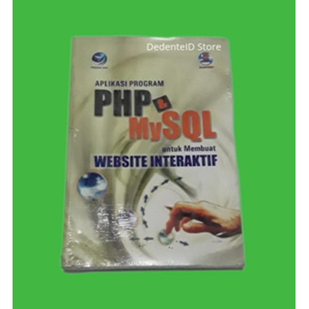 Buku Aplikasi Program PHP Dan MySQL Untuk Membuat Website Interaktif