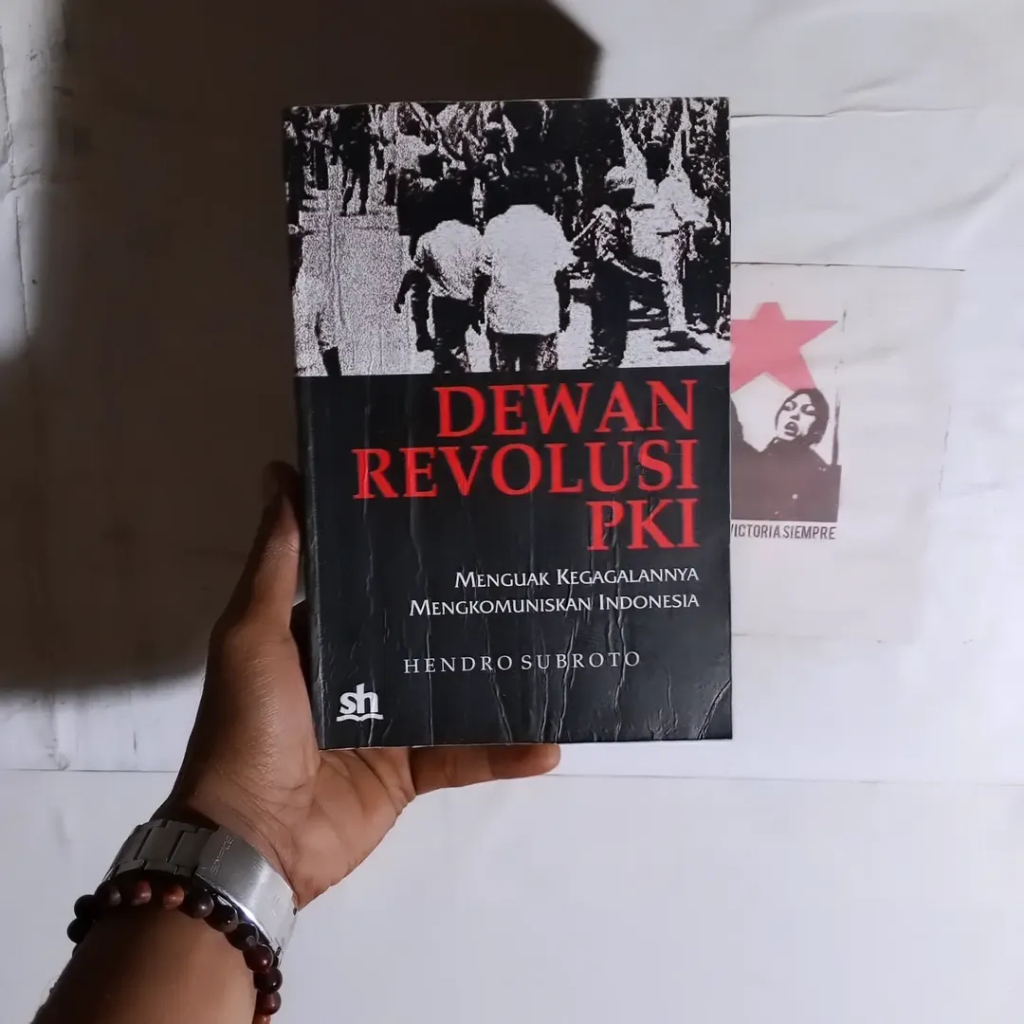Hendro Subroto Dewan Revolusi PKI: Menguak Kegagalannya Mengkomuniskan Indonesia | Sintong Panjaitan