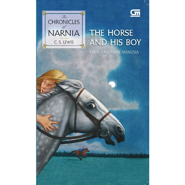 The Chronicles Of Narnia 3 The Horse And His Boy Kuda Dan Anak Manusia - C.S. Lewis