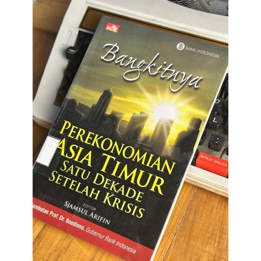 Buku Bangkitnya Perekonomian Asia Timur: Satu Dekade Setelah Krisis - Bank Indonesia