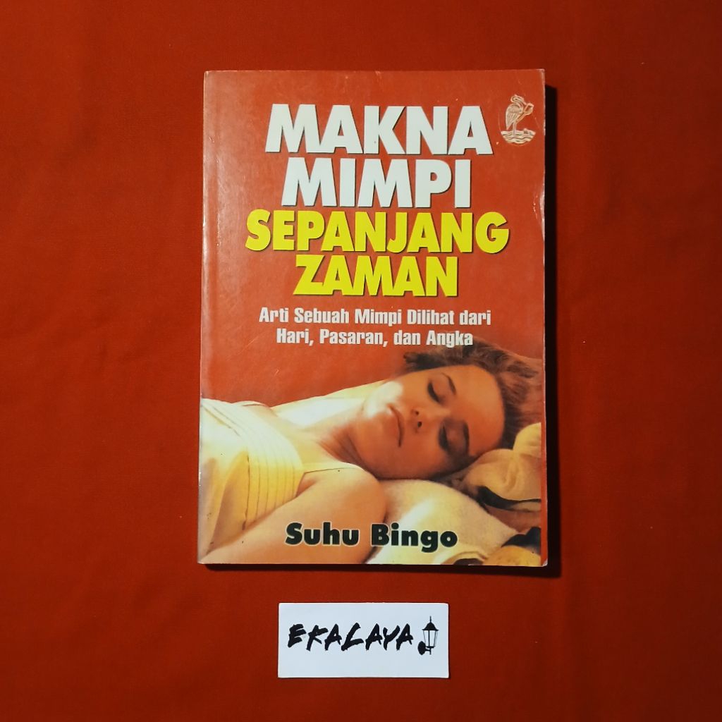 Buku Spiritual MAKNA MIMPI SEPANJANG ZAMAN (Arti Sebuah Mimpi Dilihat dar Hari, Pasaran dan Angka) —