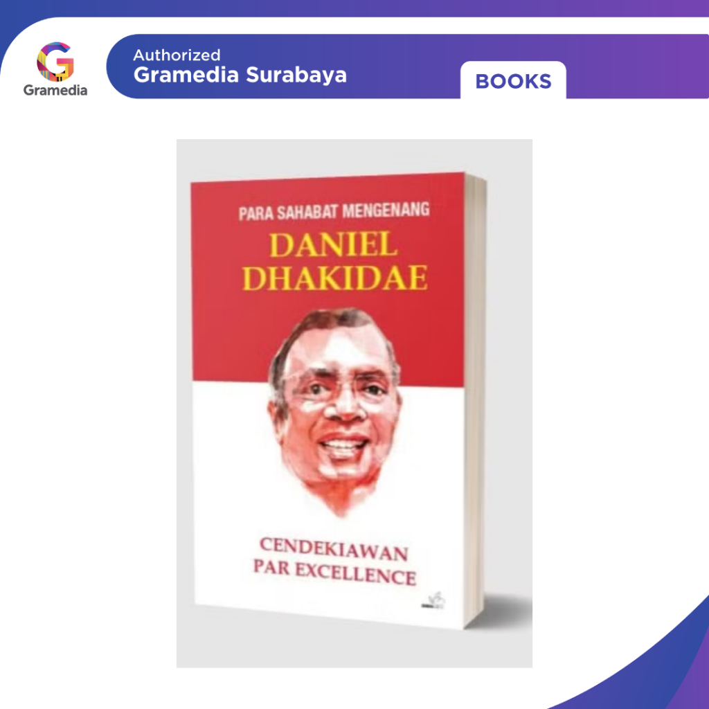 Gramedia Surabaya - PARA SAHABAT MENGENANG DANIEL DHAKIDAE: CENDEKIAWAN PAR EXCE