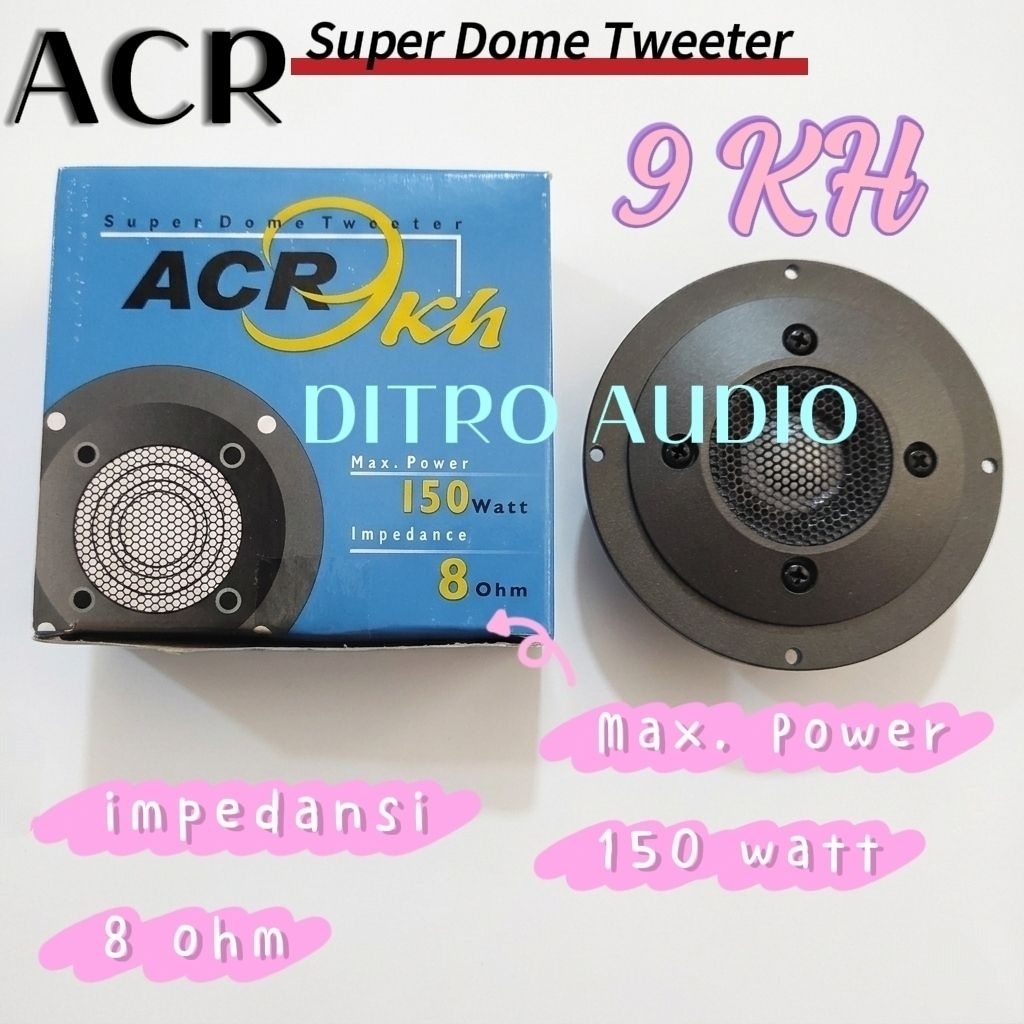 tweeter acr 9KH Super dome tweeter - daya 150 watt impedansi 8 ohm