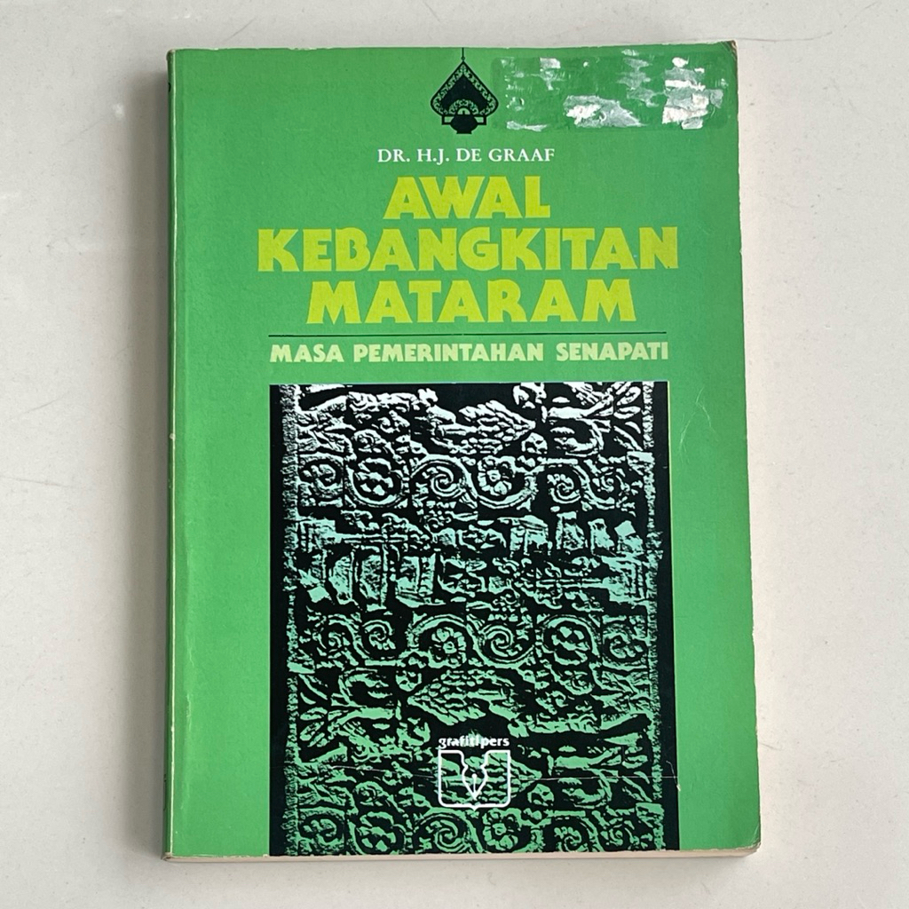 Buku AWAL KEBANGKITAN MATARAM MASA PEMERINTAHAN SENAPATI oleh DR HJ DE GRAAF
