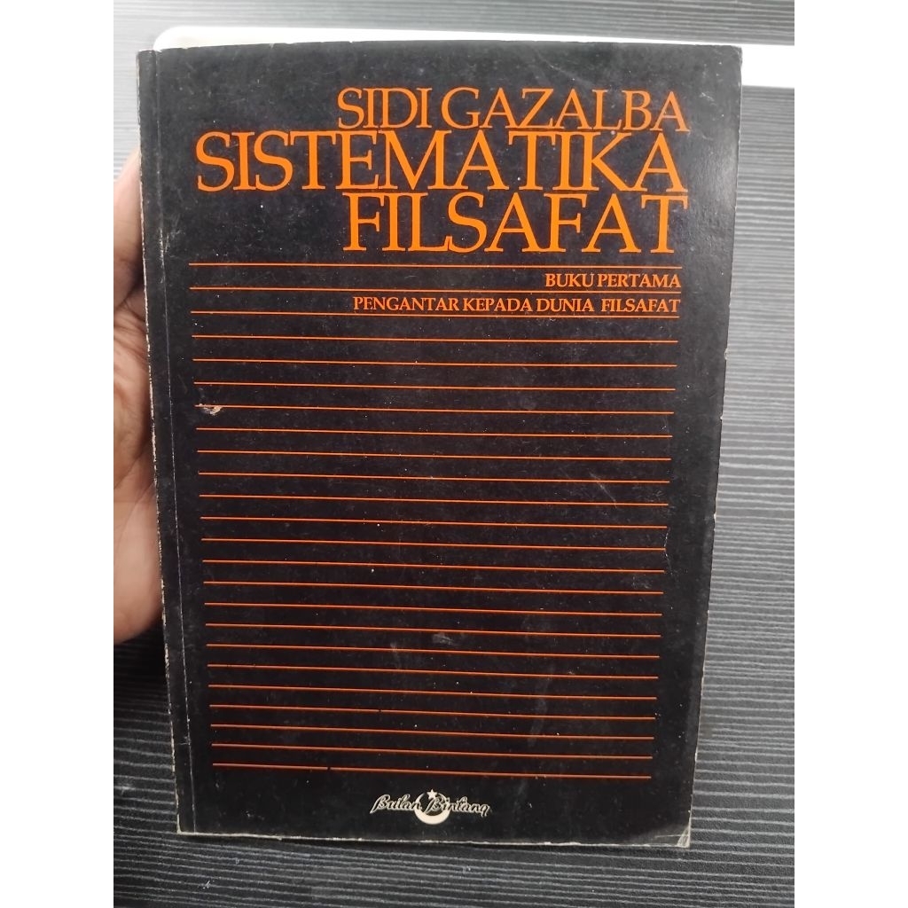 Sistematika Filsafat , pengantar kepada dunia Filsafat oleg Sidi Gazalba
