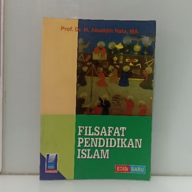 FILSAFAT PENDIDIKAN ISLAM EDISI BARU Prof. Dr. H. Abuddin Nata, MA