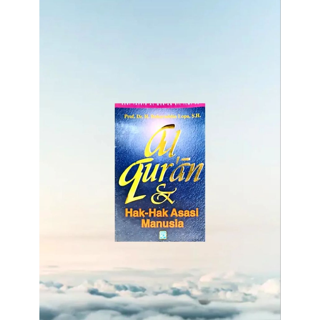 AL-QUR'AN & HAK-HAK ASASI MANUSIA Karya Prof.Dr.H. Baharuddin Lopa, SH