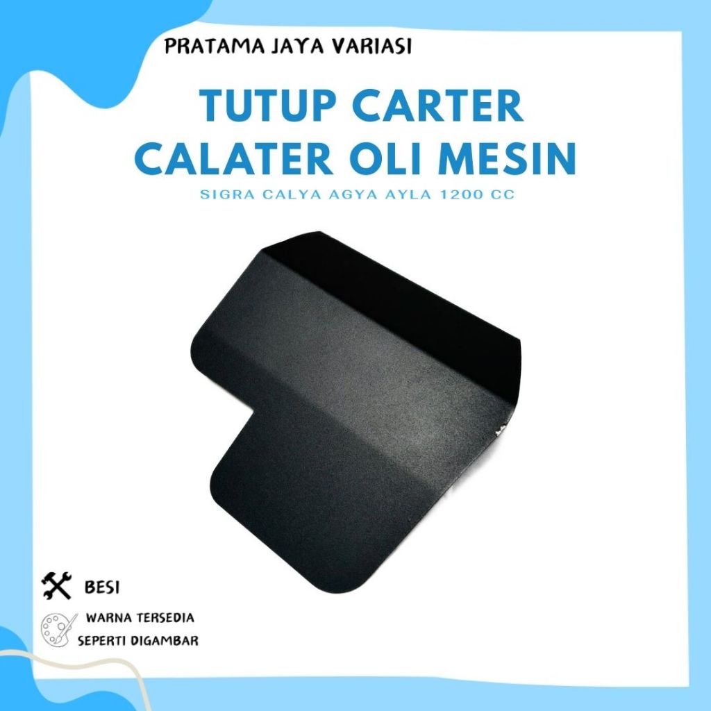 COVER / PELINDUNG TUTUP CARTER CALATER OLI MESIN SIGRA CALYA AGYA AYLA 1200 CC PENUTUP KARTER MOBIL