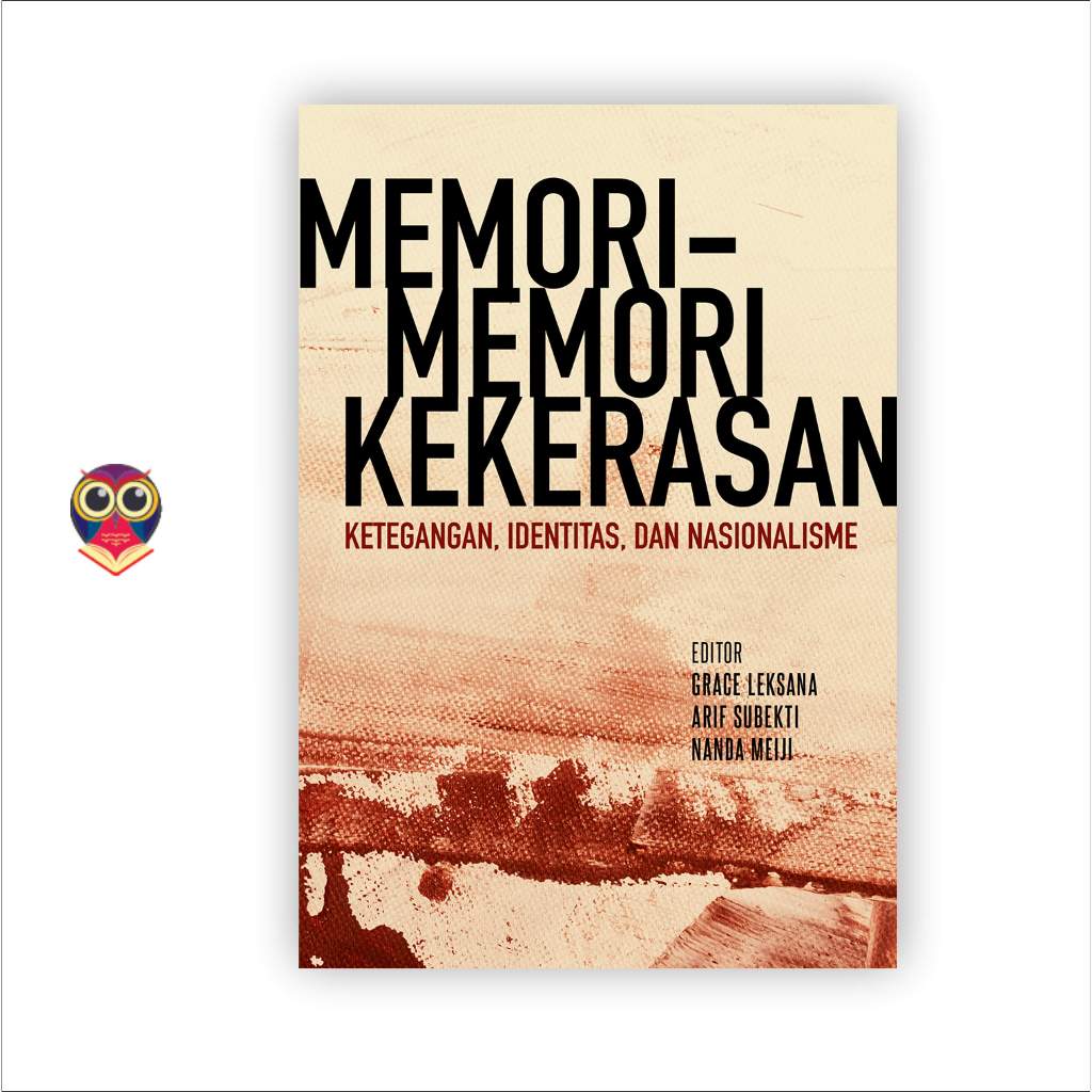 Buku Memori-Memori Kekerasan: Ketegangan, Identitas, dan Nasionalisme
