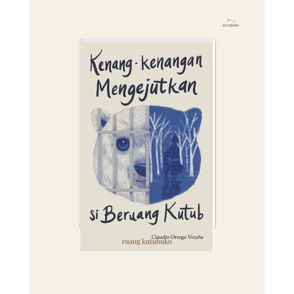 [Marjin Kiri] Kenang-kenangan Mengejutkan si Beruang Kutub, Claudio Orrego Vicuna