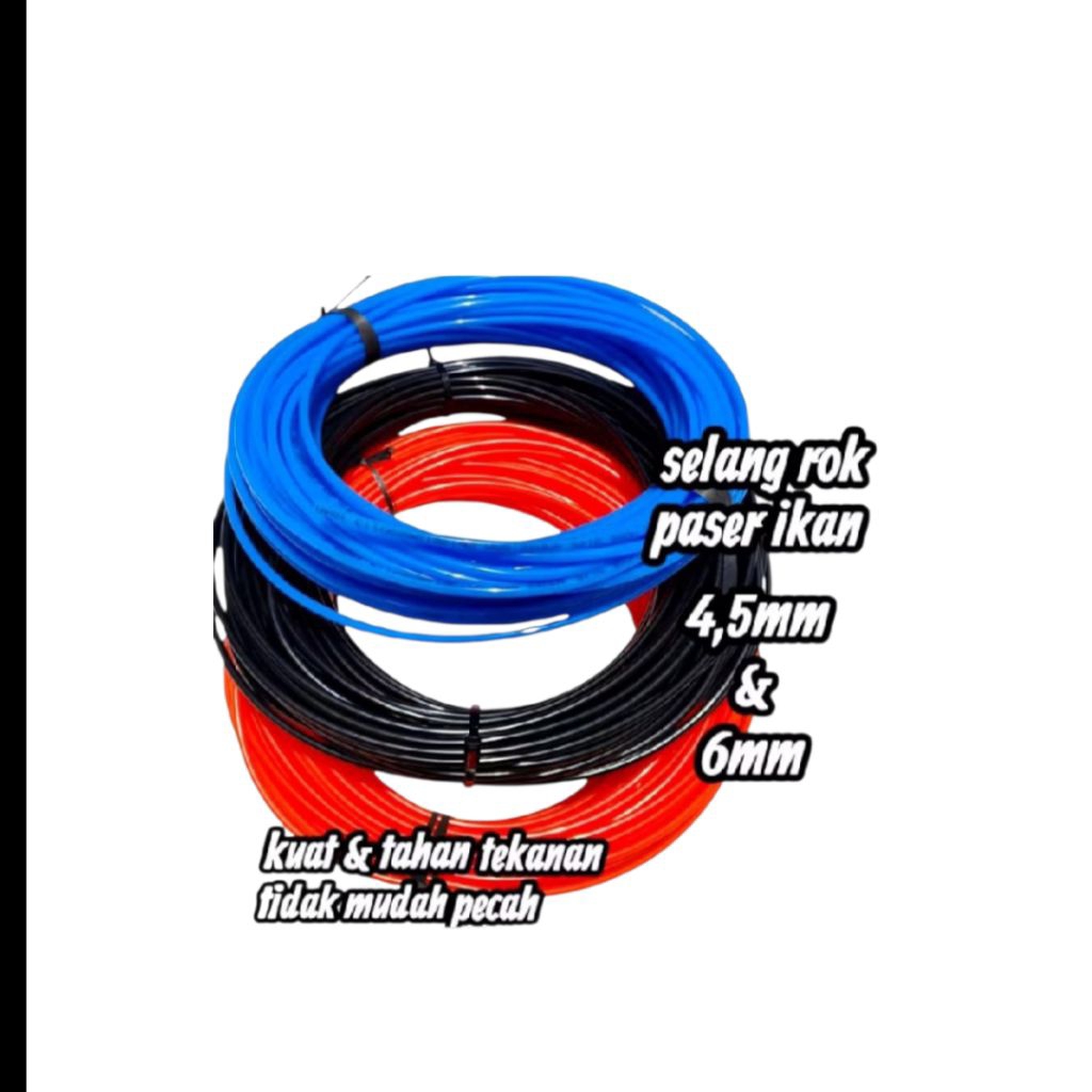 selang rok paser ikan 4,5mm dan 6mmkuat tahan tekanan ada 3 warna dan 2 ukuran 
biru, hitam, orange,