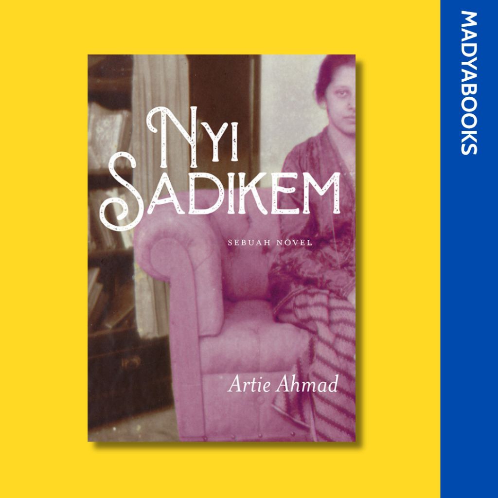 Nyi Sadikem: Sebuah Novel - Artie Ahmad - Marjin Kiri