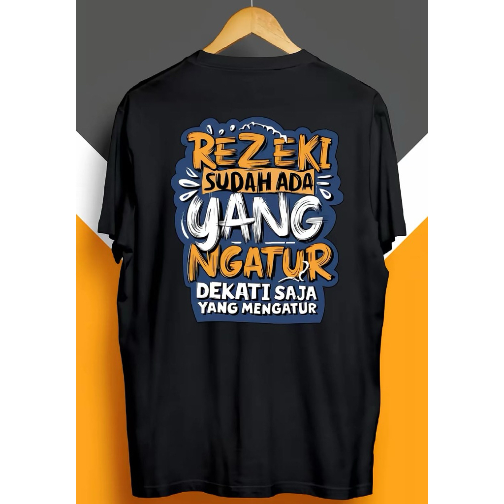Kaos Kata Kata Rezeki Sudah Ada Yang Ngatur Dekati Saja Yang Mengatur Kaos Distro  Unisex