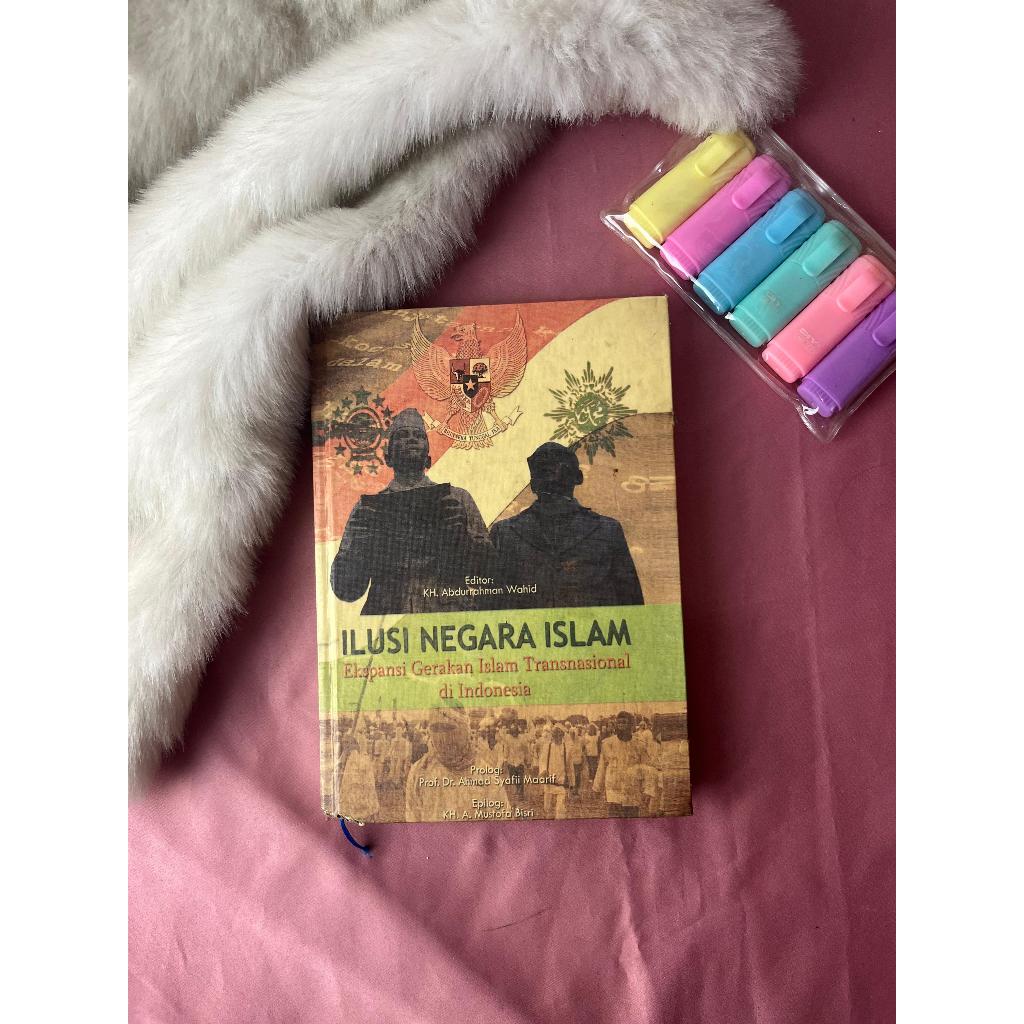 Buku Ilusi Negara Islam Ekspansi Gerakan Islam Transnasional di Indonesia