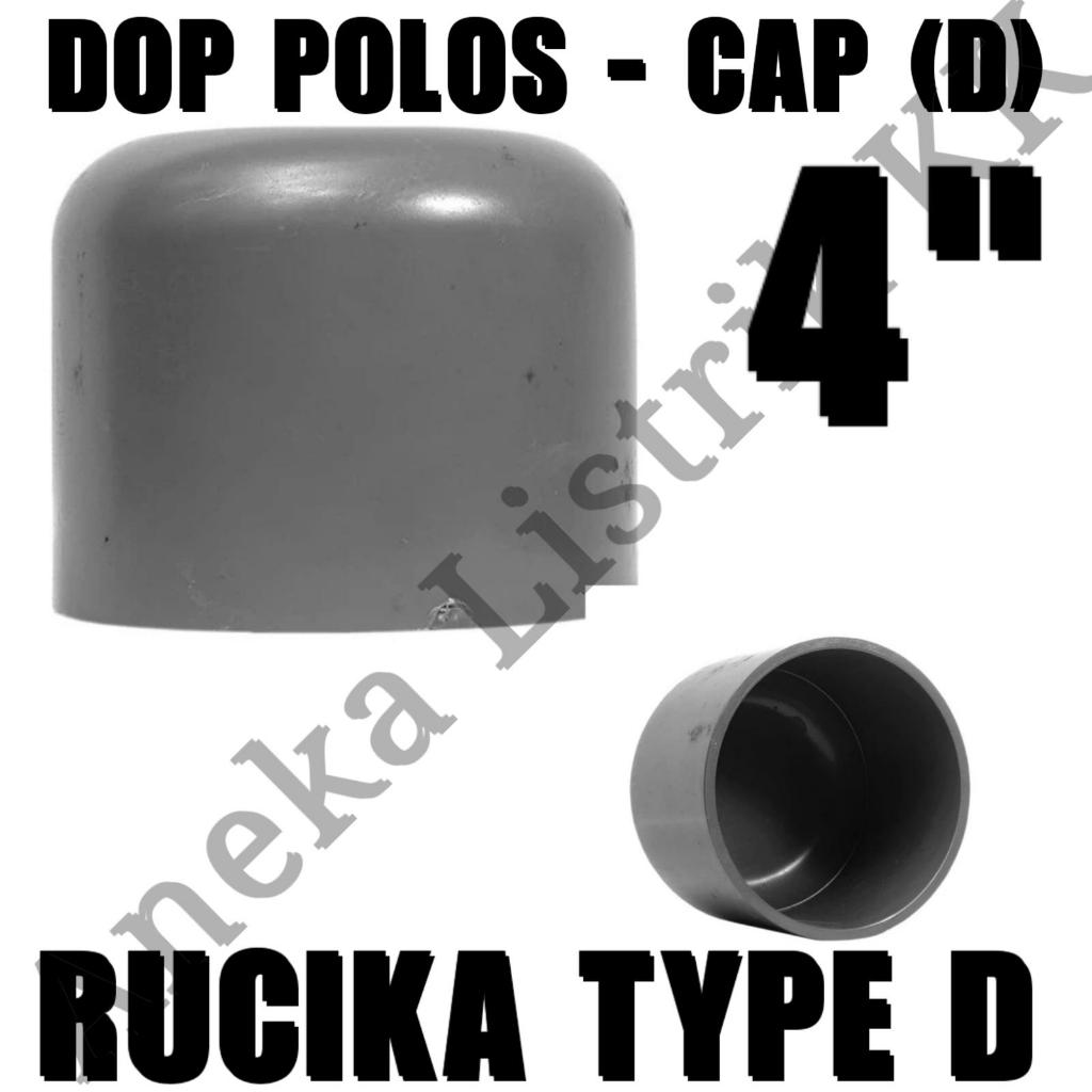 RUCIKA D SAMBUNGAN DOP 4INCH CAP 4" TUTUP PIPA POLOS 4" INCH PVC TERBAIK DI INDONESIA STANDAR FITTIN
