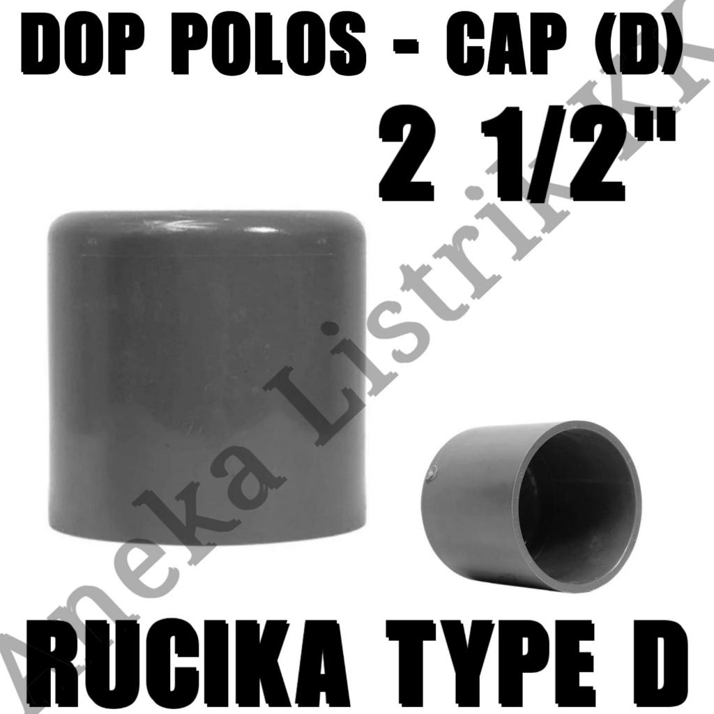 RUCIKA D SAMBUNGAN DOP 2,5INCH CAP 2,5" TUTUP PIPA POLOS 2,5 " INCH