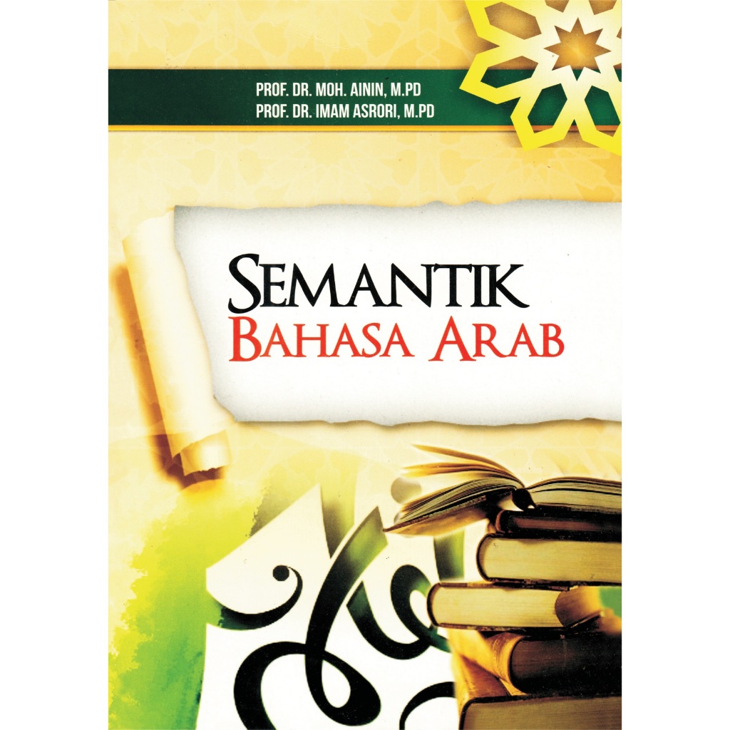 Semantik Bahasa Arab - Prof. Dr. Moh. Ainin, M.Pd , Prof. Dr. Imam Asrori, M.Pd