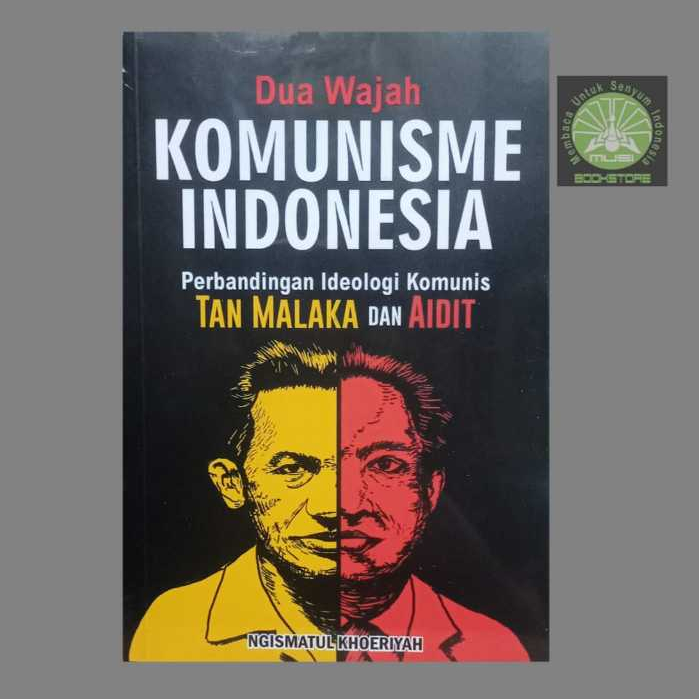 Buku Dua Wajah Komunisme Indonesia - Perbandingan Ideologi Komunis Tan Malaka dan Aidit Ngismatul K