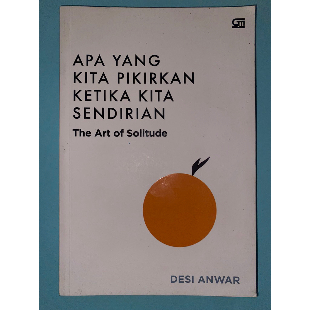The Art of Solitude: Apa yang Kita Pikirkan Ketika Kita Sendirian - Desi Anwar [Preloved]