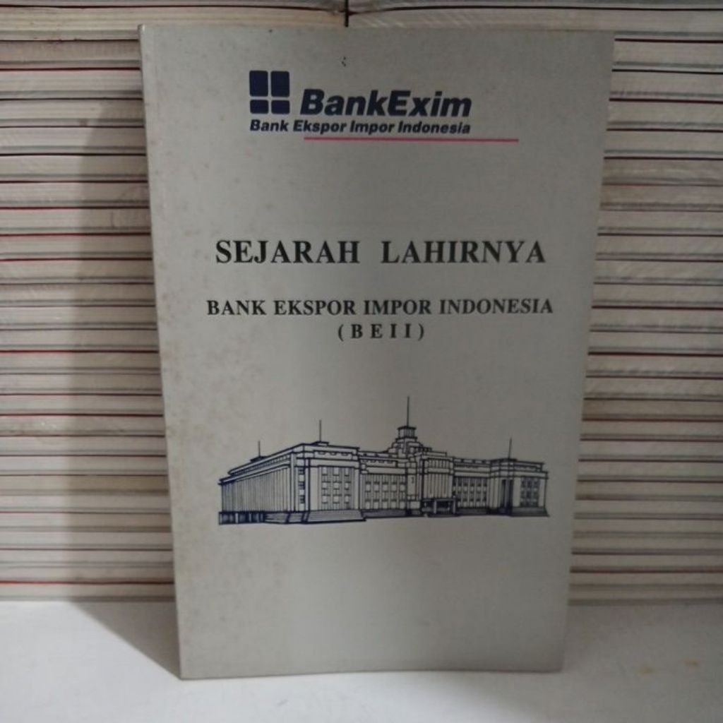 BUKU SEJARAH LAHIRNYA BANK EKSPOR IMPOR INDONESIA