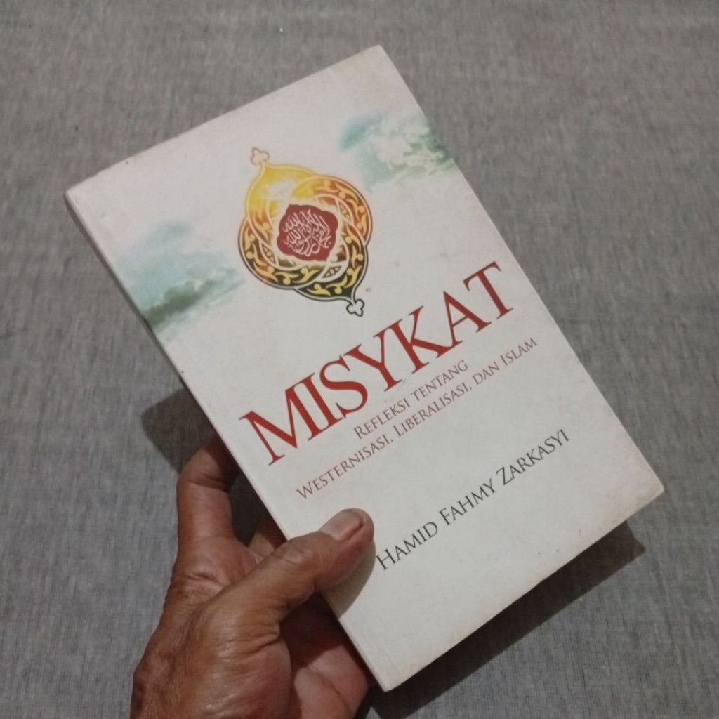 MISYKAT Refleksi Tentang WESTERNISASI LIBERALISASI DAN ISLAM by Hamid Fahmy Zarkasyi Original Bekas