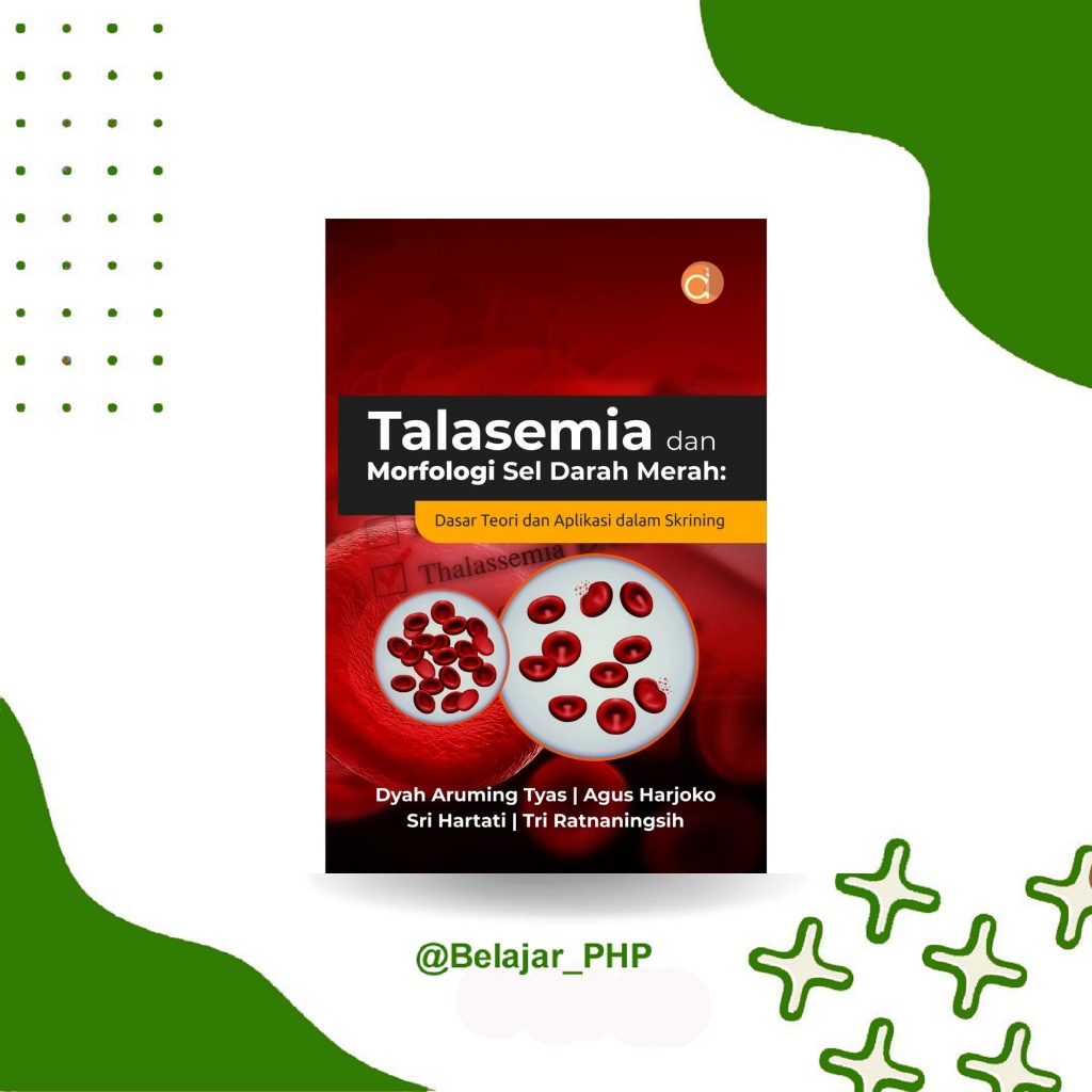 Buku Talasemia & Morfologi Sel Darah Merah: Skrining & Teori Dasar - Ilmu Kedokteran Hematologi | De