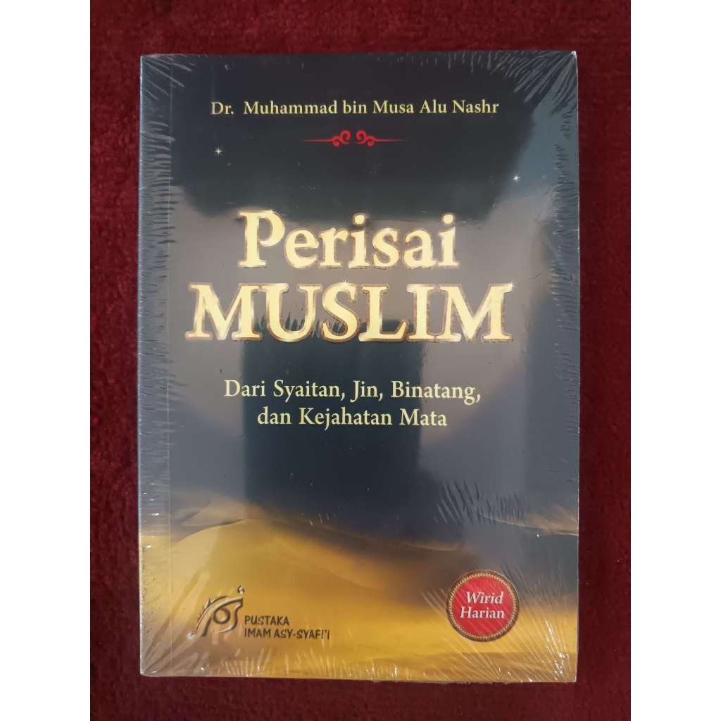PERISAI MUSLIM DARI SYAITAN, JIN, BINATANG, DAN KEJAHATAN MATA - Muhammad Alu Nashr