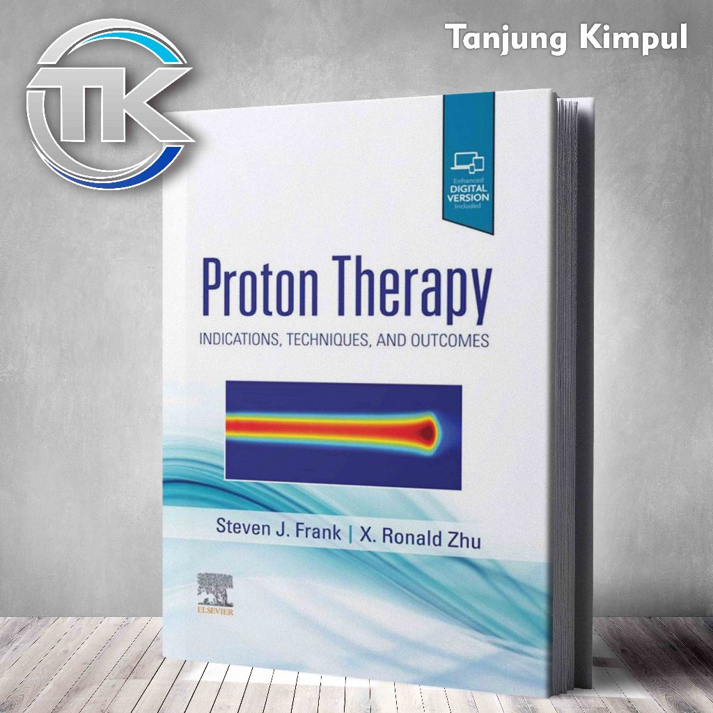 Proton Therapy Indications Techniques and Outcomes By Steven J Frank,  R Ronald Xu