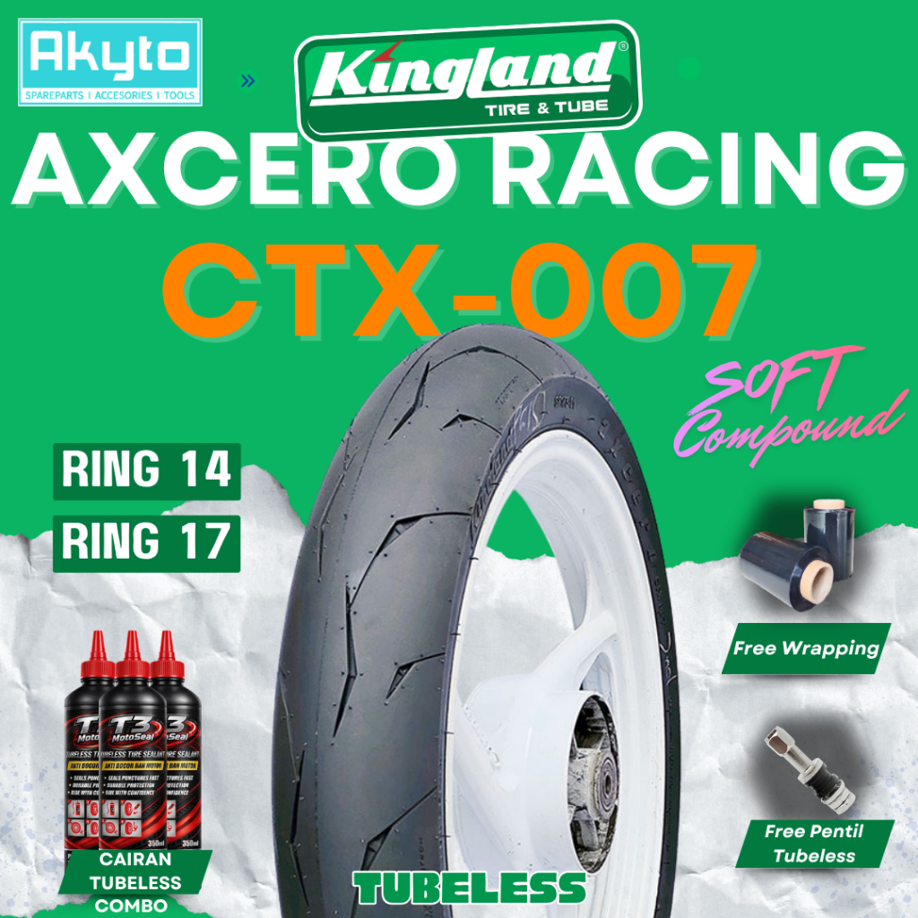 KINGLAND / AXCERO RACING CTX-007 BAN TUBELESS SOFT COMPOUND GRATIS PENTIL DAN WRAPPING RING 14 RING 