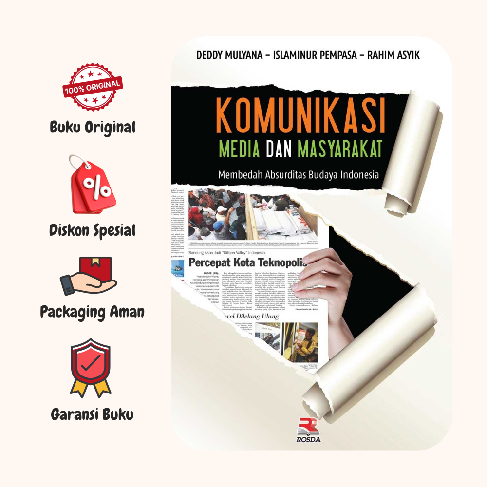 BUKU KOMUNIKASI MEDIA DAN MASYARAKAT  Membedah Absurditas Budaya Indonesia - DEDDY MULYANA - ROSDA O