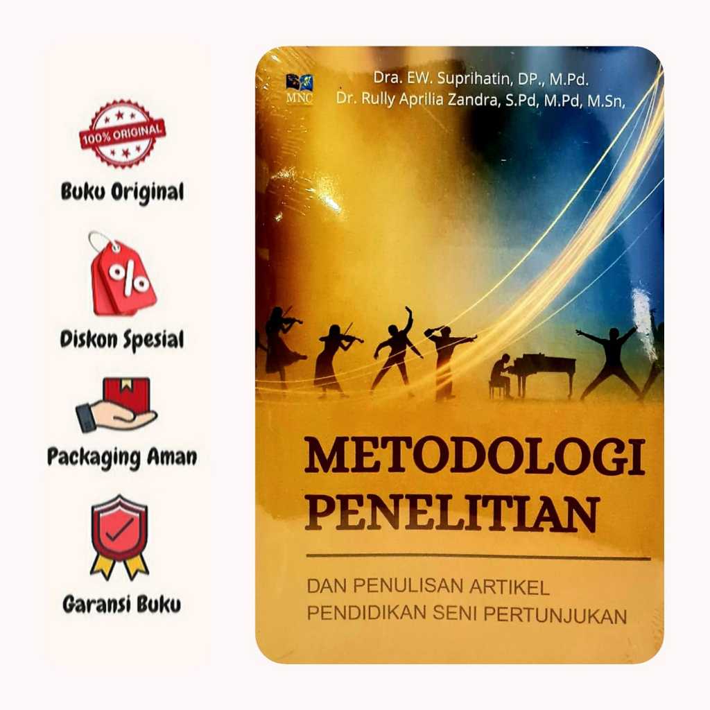 Metodologi Penelitian Dan Penulisan Artikel Pendidikan Seni Pertunjukan - Dra.EW. Suprihatin - MNC -